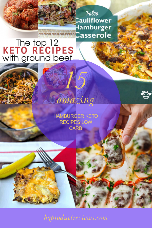 15 Amazing Hamburger Keto Recipes Low Carb - Best Product Reviews